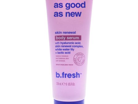 As Good As New Skin Renewal Body Serum by B.Fresh for Unisex - 8 oz Serum Hot on Sale